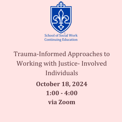 8b. October 18, 2024 PM: Trauma-Informed Approaches to Working with Justice-Involved Individuals (VIRTUAL)
