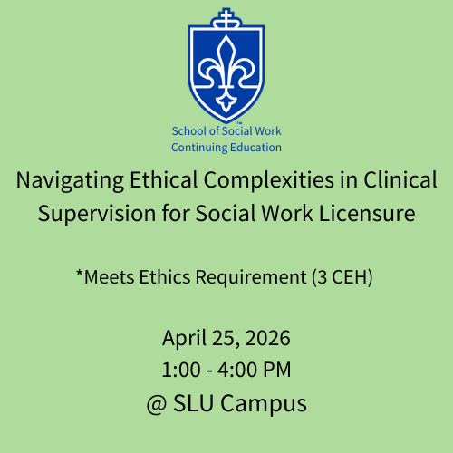 4b April 25, 2026: Navigating Ethical Complexities in Clinical Supervision for Social Work Licensure