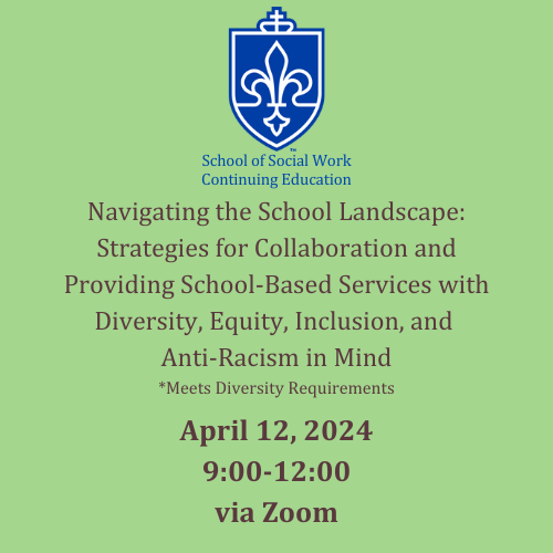 4a. April 12, 2024 AM: Navigating the School Landscape:  Strategies for Collaboration and Providing School-Based Services with Anti-Racism, Diversity, Equity, and Inclusion in Mind (VIRTUAL)