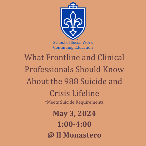 5b. May 3, 2024 PM: What Frontline and Clinical Professionals Should Know About the 988 Suicide and Crisis Lifeline (IN PERSON)