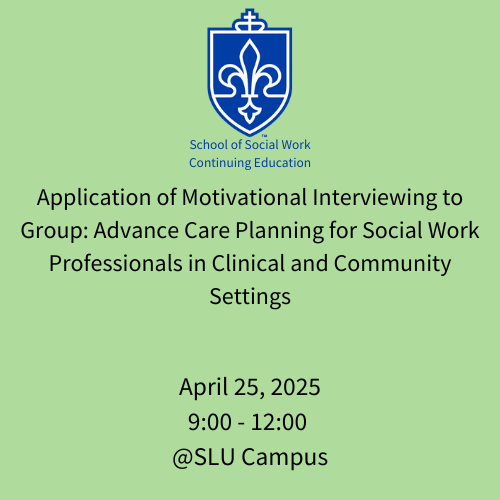 April 25, 2025: Application of Motivational Interviewing to Group: Advance Care Planning for Social Work Professionals in Clinical and Community Settings