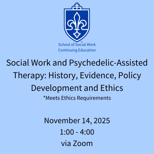 November 14, 2025: Social Work and Psychedelic-Assisted Therapy: History, Evidence, Policy Development, and Ethics